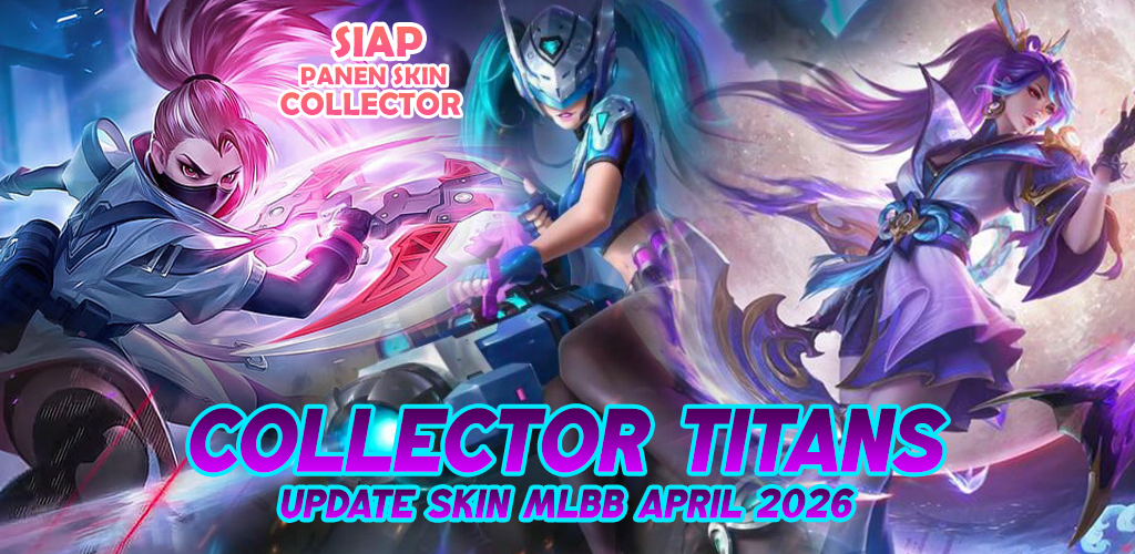 Collector Titans Update Skin MLBB April 2026 Panen Skin Collector